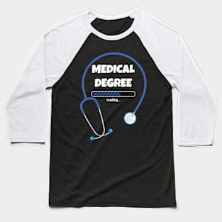 Medical Student Medical Degree Loading Medical School Baseball T-Shirt